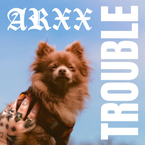 ARXX - Trouble