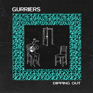 Gurriers - Dipping Out