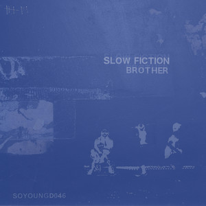 Slow Fiction - Brother