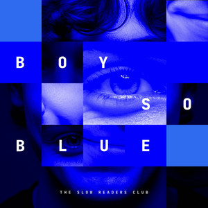 The Slow Readers Club - Boy So Blue